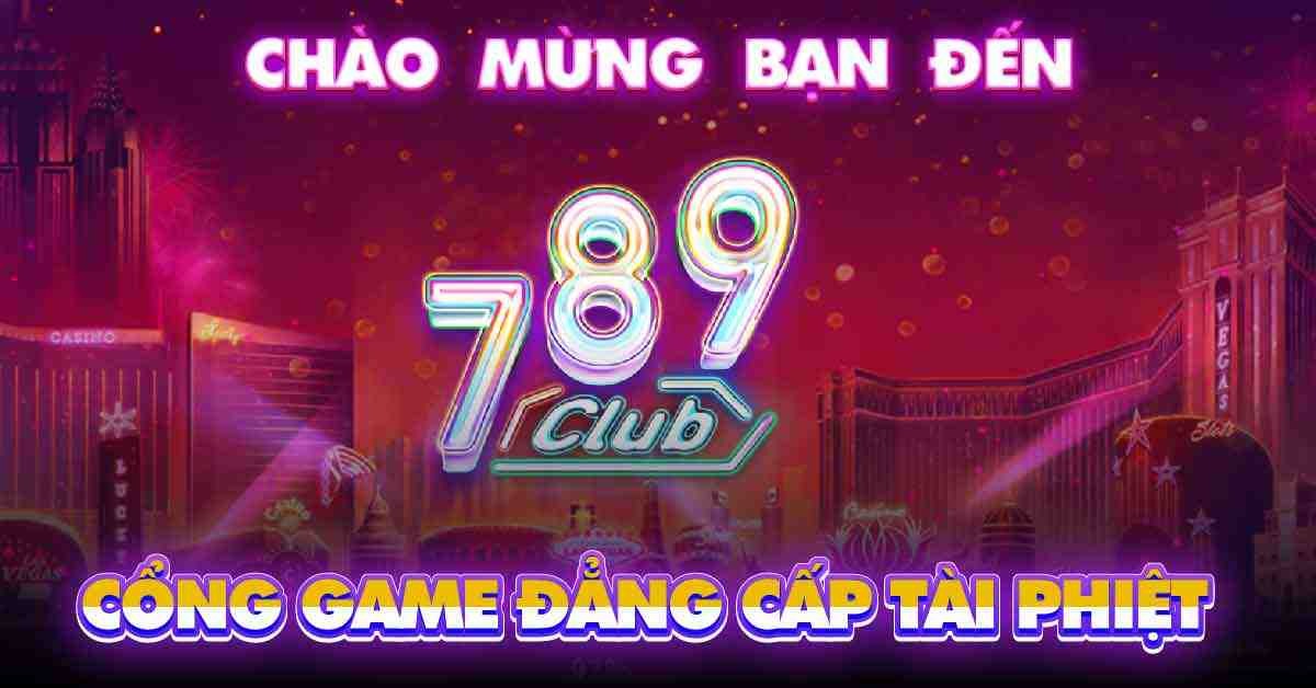 789CLUB - Cổng game hiện đại với event thưởng cực khủng
