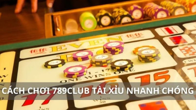 789club Tài Xỉu - Hướng Dẫn Chơi Và Nhận Khuyến Mãi Khủng