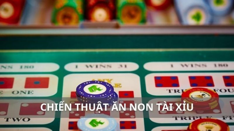 Chiến Thuật Ăn Non Tài Xỉu Hiệu Quả - Bí Quyết Thắng Lớn