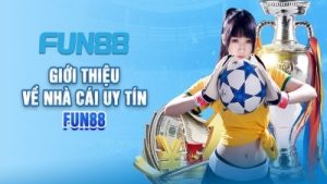 Fun88 – Cổng game trực tuyến với đa dạng các ưu đãi khủng