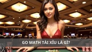 Go Math Tài Xỉu – Mật Mã Giấu Sau Trò Chơi May Rủi