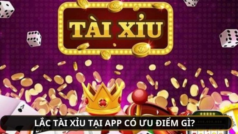 Lắc Tài Xỉu - Nhận Thưởng Lớn, Hoàn Vốn Nhanh, Nhiều Ưu Đãi