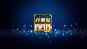 Cách tham gia nổ hũ 52 – Khám phá bí quyết trở thành cao thủ