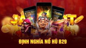 Nổ hũ B29 – Cơ hội trúng siêu lớn với tỷ lệ trúng thưởng lên đến 96%