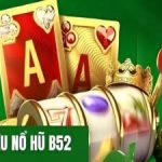 Nổ hũ B52 – Tựa game đổi thưởng siêu hấp dẫn hiện nay