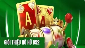 Nổ hũ B52 – Tựa game đổi thưởng siêu hấp dẫn hiện nay