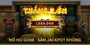 Nổ hũ Go88 – Trò chơi có tỷ lệ nổ thưởng jackpot khủng nhất