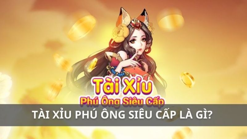Tài Xỉu Phú Ông Siêu Cấp - Hướng Dẫn Chi Tiết Cho Người Mới