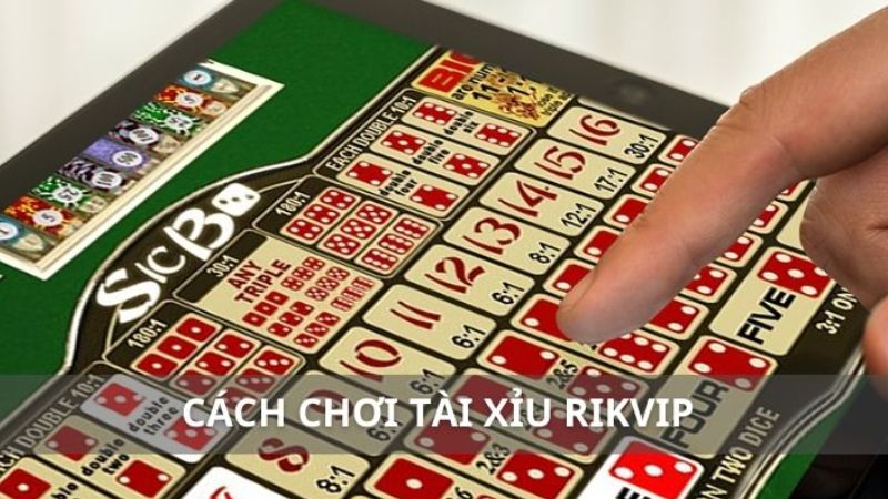 Tài Xỉu Rikvip - Hướng Dẫn Cách Chơi Chi Tiết Cho Newbie